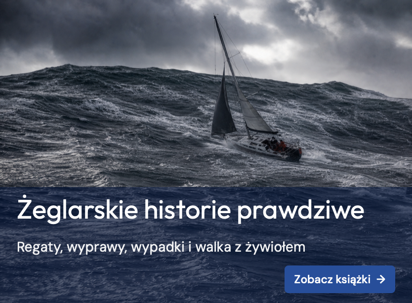 Żeglarskie historie prawdziwe – regaty, wyprawy i dramatyczne wydarzenia