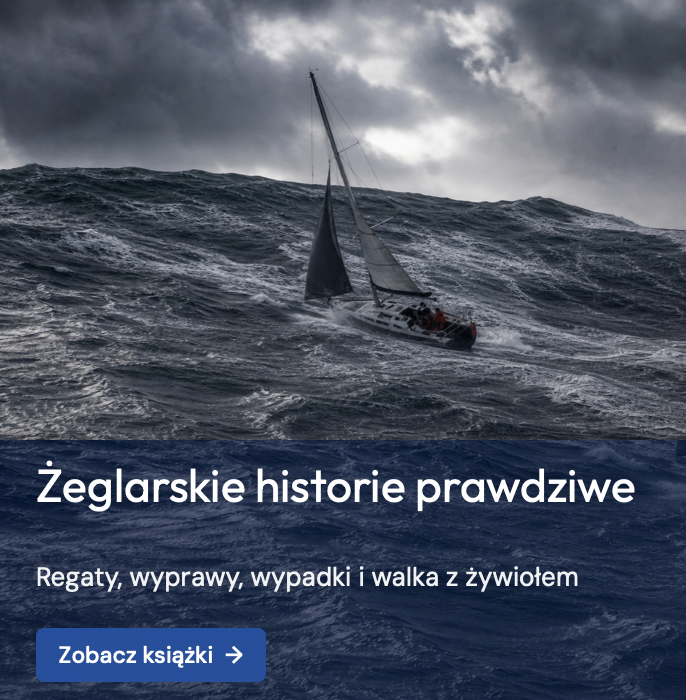 Żeglarskie historie prawdziwe – regaty, wyprawy i dramatyczne wydarzenia